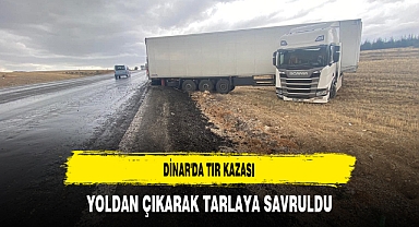 Dinar'da TIR Kazası Yoldan Çıkarak Tarlaya Savruldu