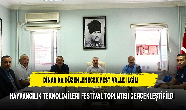 DİNAR TARIM VE HAYVANCILIK MAKİNALARI FESTİVALİ İÇİN HAZIRLIK TOPLANTISI YAPILDI