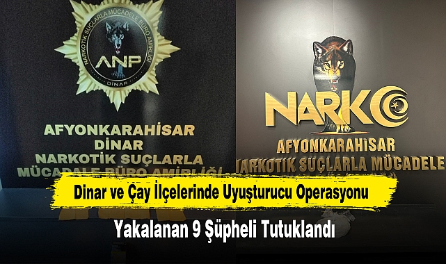 Dinar ve Çay İlçelerinde Uyuşturucu Operasyonu