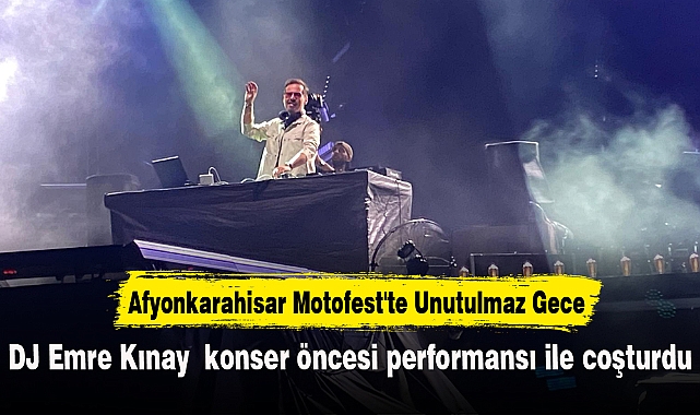 DJ Emre Kınay konser öncesi performansı ile coşturdu