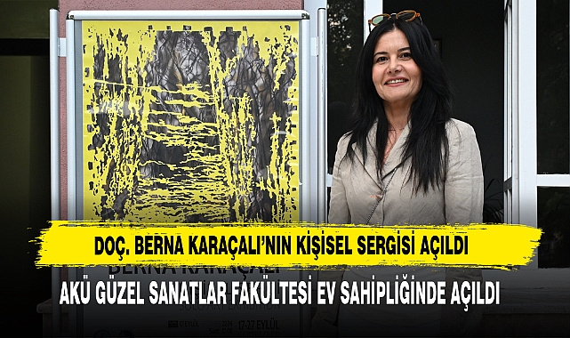 DOÇ. BERNA KARAÇALI’NIN KİŞİSEL SERGİSİ AÇILDI