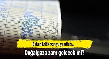 Doğalgaza zam gelecek mi? Bakan Bayraktar'tan enflasyon vurgulu 'zamsız süreç' mesajı