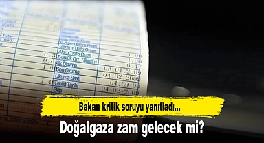 Doğalgaza zam gelecek mi? Bakan Bayraktar'tan enflasyon vurgulu 'zamsız süreç' mesajı
