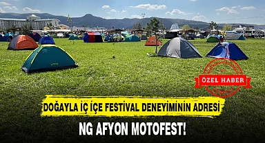 DOĞAYLA İÇ İÇE FESTİVAL DENEYİMİNİN ADRESİ NG AFYON MOTOFEST!