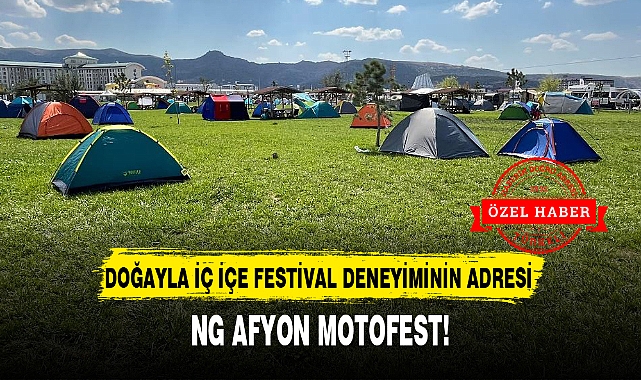 DOĞAYLA İÇ İÇE FESTİVAL DENEYİMİNİN ADRESİ NG AFYON MOTOFEST!