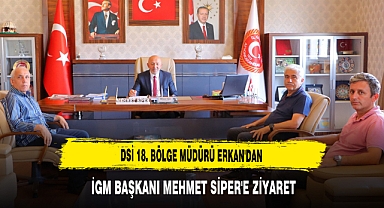 DSİ 18. Bölge Müdürü Erkan'dan İGM Başkanı Mehmet Siper'e Ziyaret