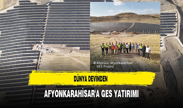 Dünya Devinden Afyonkarahisar'a GES Yatırımı