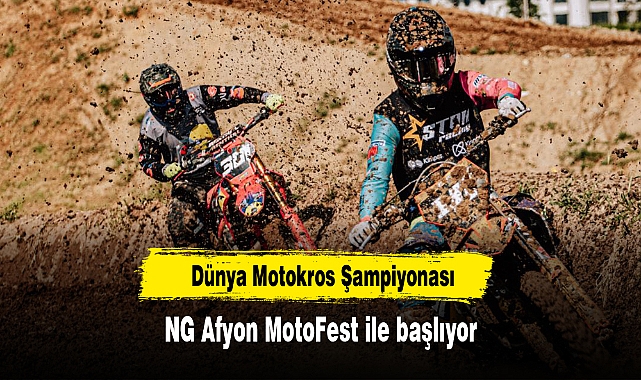 Dünya Motokros Şampiyonası NG Afyon Motofest İle Başlıyor