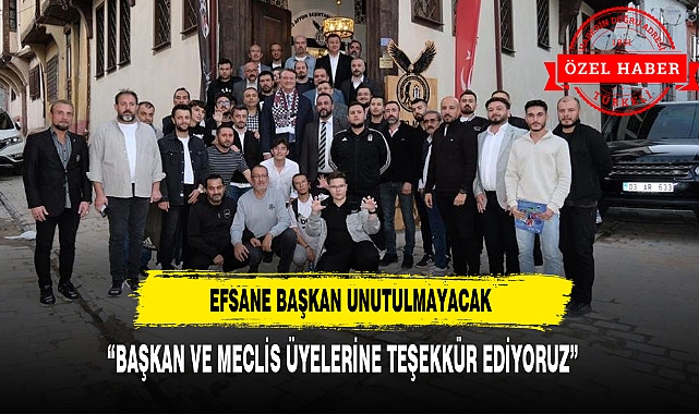 EFSANE BAŞKAN UNUTULMAYACAK