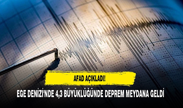 Ege Denizi'nde 4,3 Büyüklüğünde Deprem Meydana Geldi