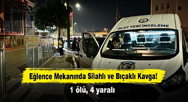 Eğlence Mekanında Silahlı ve Bıçaklı Kavga! 1 ölü, 4 yaralı