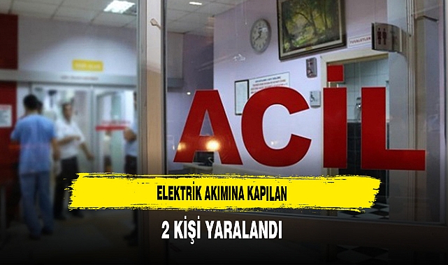 Elektrik Akımına Kapılan 2 Kişi Yaralandı