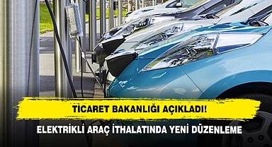 Elektrikli Araç İthalatında Yeni Düzenleme