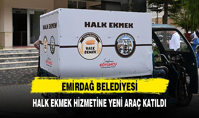 EMİRDAĞ BELEDİYESİ HALK EKMEK HİZMETİNE YENİ ARAÇ KATILDI