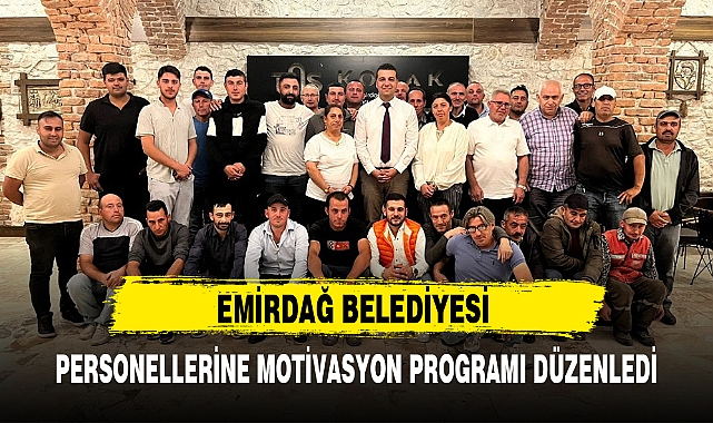 EMİRDAĞ BELEDİYESİ PERSONELLERİNE MOTİVASYON PROGRAMI DÜZENLEDİ