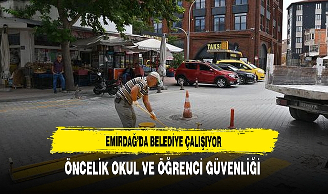 Emirdağ’da Belediye Çalışıyor Öncelik Okul ve Öğrenci Güvenliği