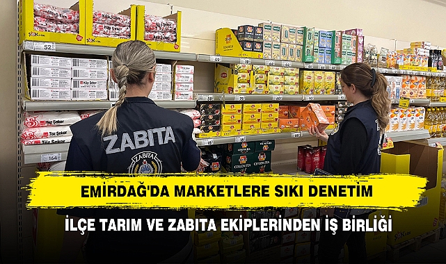 Emirdağ'da Marketlere Sıkı Denetim