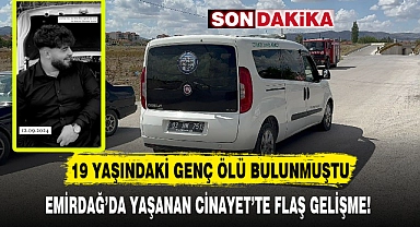 EMİRDAĞ'DA YAŞANAN CİNAYET'TE FLAŞ GELİŞME!