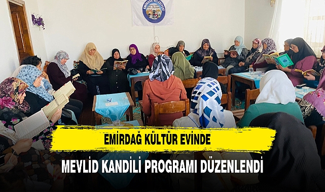Emirdağ Kültür Evi'nde Mevlid Kandili Programı