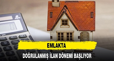 EMLAKTA DOĞRULANMIŞ İLAN DÖNEMİ BAŞLIYOR