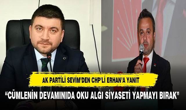 ERHAN İLE SEVİM ARASINDAKİ ÇEKİŞMEDE SON PERDE: "CÜMLENİN DEVAMINI DA OKU  ALGI SİYASETİ YAPMAYI BIRAK"