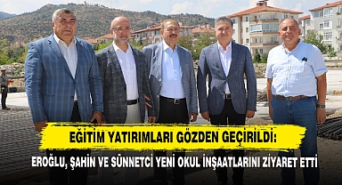 Eroğlu, Şahin Ve Sünnetci Yeni Okul İnşaatlarını Ziyaret Etti