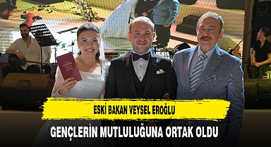 Eski Bakan Veysel Eroğlu Gençlerin Mutluluğuna Ortak Oldu