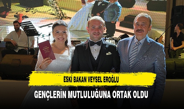 Eski Bakan Veysel Eroğlu Gençlerin Mutluluğuna Ortak Oldu