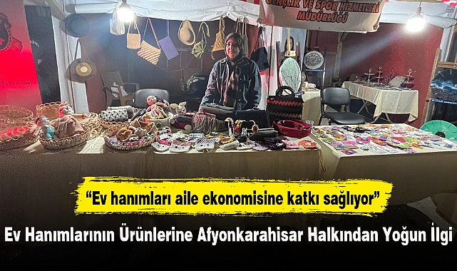 Ev Hanımlarının Ürünlerine Afyonkarahisar Halkından Yoğun İlgi