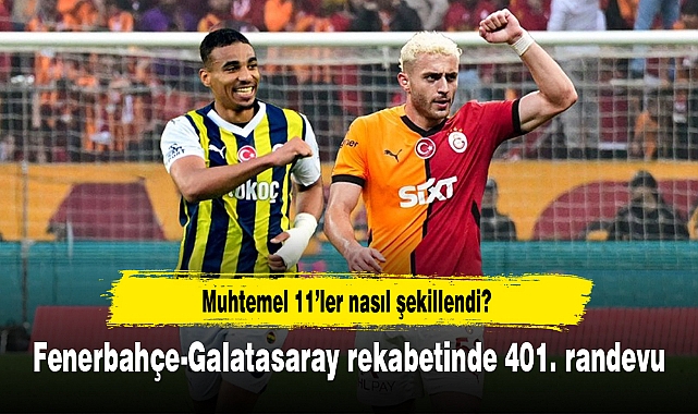 Fenerbahçe-Galatasaray rekabetinde 401. randevu