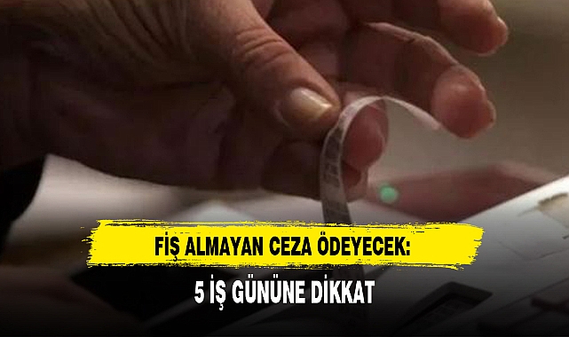 FİŞ ALMAYAN CEZA ÖDEYECEK! 