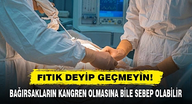 FITIK DEYİP GEÇMEYİN! BAĞIRSAKLARIN KANGREN OLMASINA BİLE SEBEP OLABİLİR