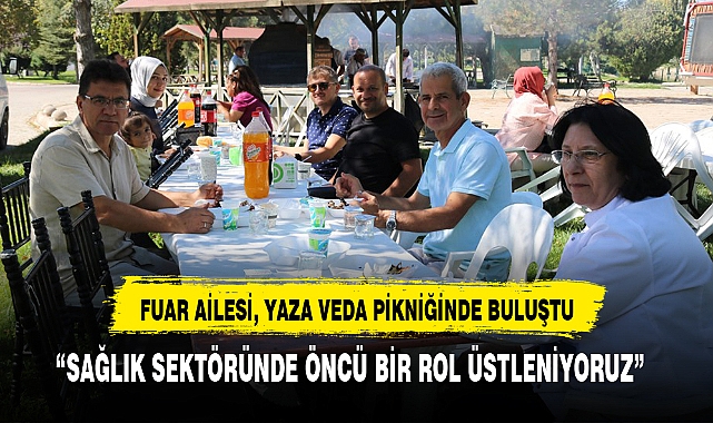 FUAR AİLESİ, YAZA VEDA PİKNİĞİNDE BULUŞTU