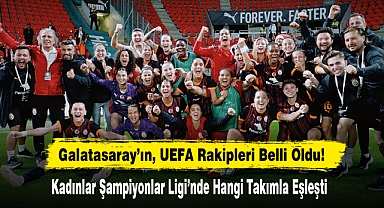 Galatasaray’ın, UEFA Rakipleri Belli Oldu!