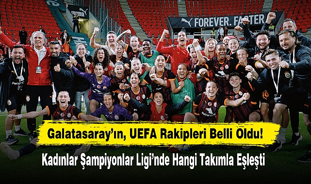 Galatasaray’ın, UEFA Rakipleri Belli Oldu!