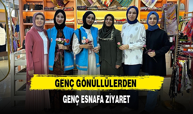 GENÇ GÖNÜLLÜLERDEN GENÇ ESNAFA ZİYARET