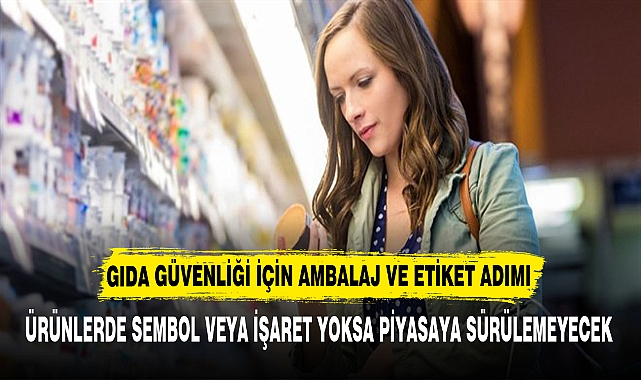 GIDA GÜVENLİĞİ İÇİN AMBALAJ VE ETİKET ADIMI