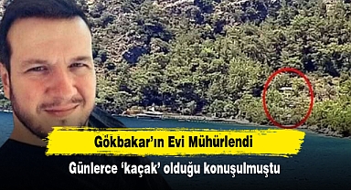 Gökbakar'ın Evi Mühürlendi! Günlerce 'kaçak' olduğu konuşulmuştu