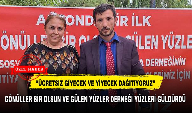GÖNÜLLER BİR OLSUN VE GÜLEN YÜZLER DERNEĞİ YÜZLERİ GÜLDÜRDÜ