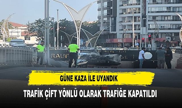 GÜNE KAZA İLE UYANDIK  ALT GEÇİTTE KAZA