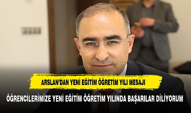 Hasan Arslan'dan Yeni Eğitim-Öğretim Yılı Mesajı