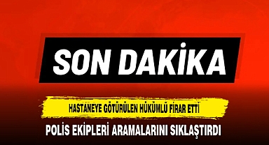 Hastaneye Götürülen Hükümlü Firar Etti Polis Ekipleri Aramalarını Sıklaştırdı