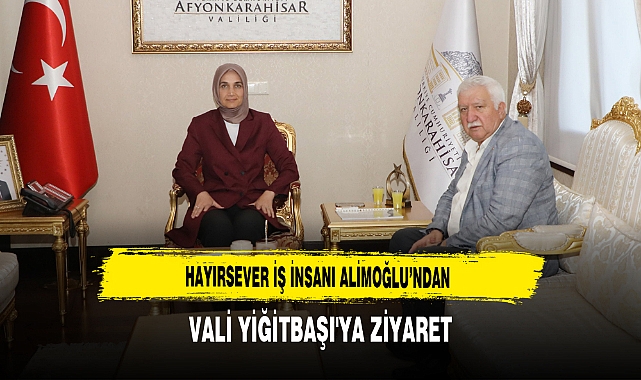 Hayırsever İş İnsanı Alimoğlu’ndan Vali Yiğitbaşı'ya Ziyaret