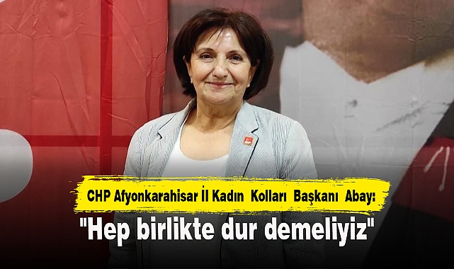 "Hep birlikte dur demeliyiz"