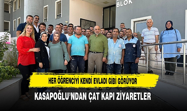 Her Öğrenciyi Kendi Evladı Gibi Görüyor Kasapoğlu’ndan Çat kapı Ziyaretler