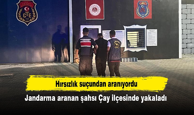 Hırsızlık suçundan aranıyordu: Jandarma aranan şahsı Çay ilçesinde yakaladı