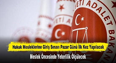 Hukuk Mesleklerine Giriş Sınavı Pazar Günü İlk Kez Yapılacak