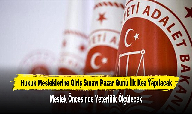 Hukuk Mesleklerine Giriş Sınavı Pazar Günü İlk Kez Yapılacak