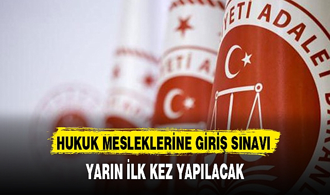 HUKUK MESLEKLERİNE GİRİŞ SINAVI YARIN İLK KEZ YAPILACAK