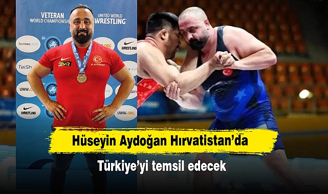 Hüseyin Aydoğan Hırvatistan’da Türkiye’yi temsil edecek